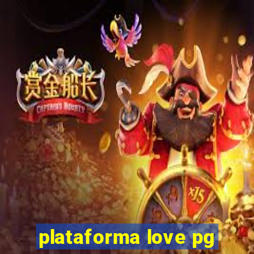 plataforma love pg